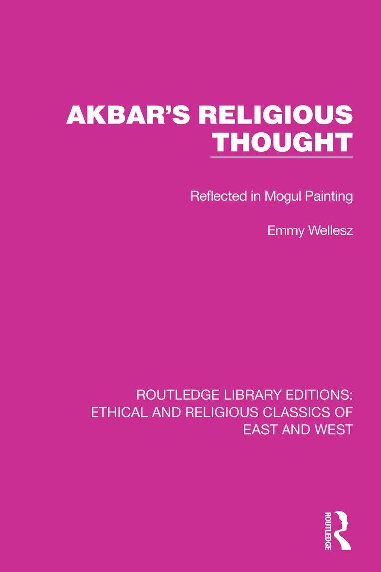 Emmy Wellesz - Akbar's Religious Thought, Inbunden