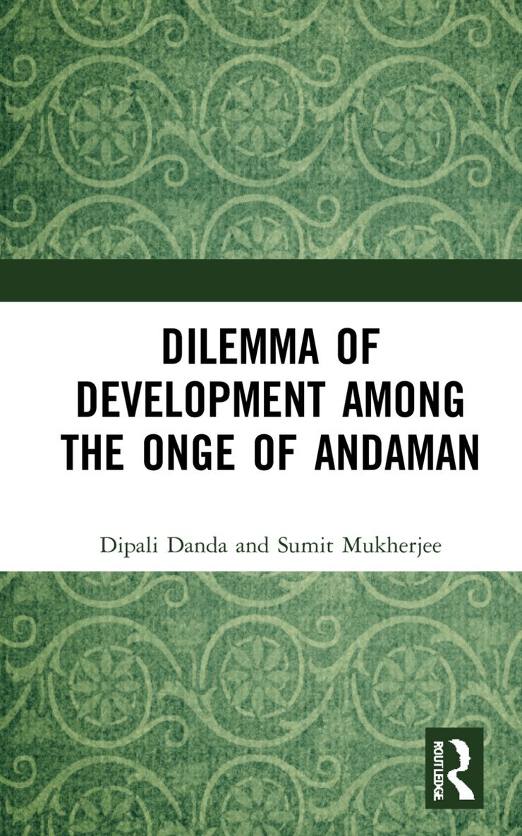 Dipali Danda, Sumit Mukherjee - Dilemma of Development among the Onge of Andaman, Inbunden