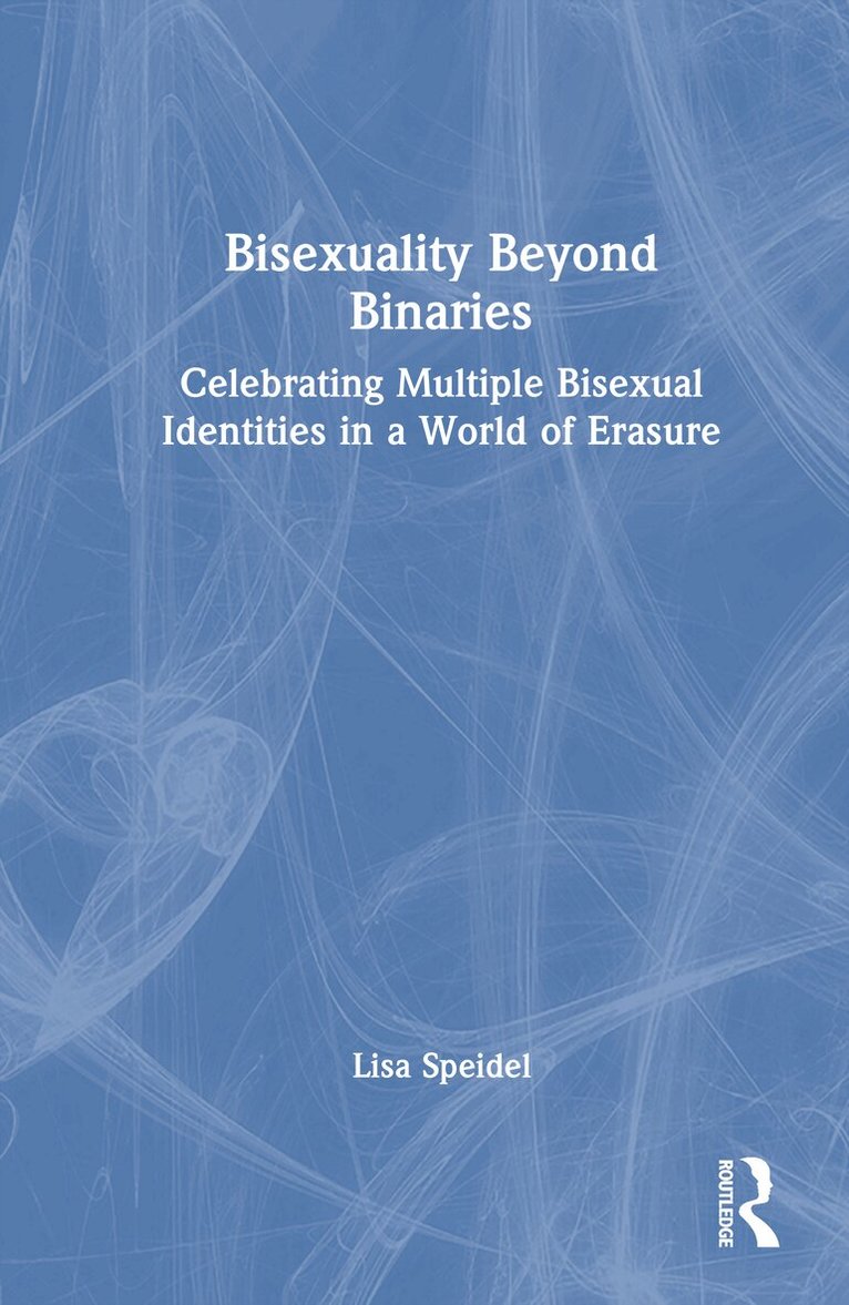 Lisa Speidel - Bisexuality Beyond Binaries, Inbunden. Tillgänglighet: Lägg i varukorg