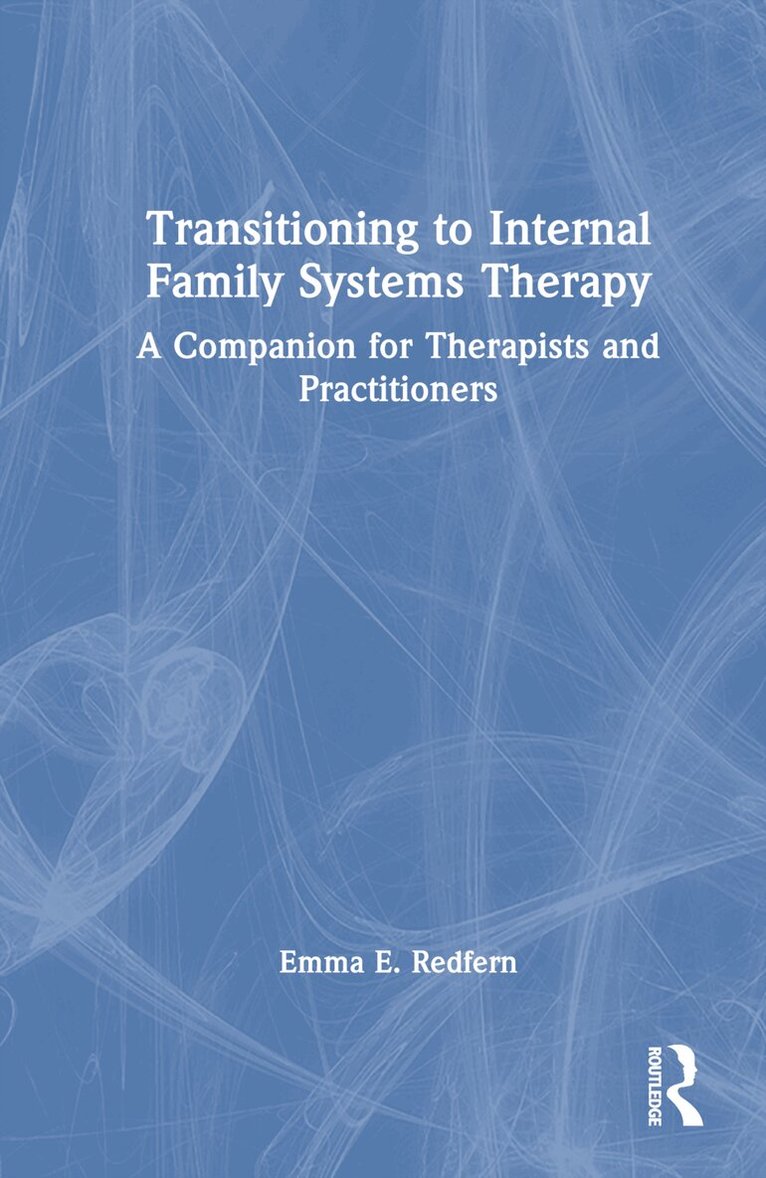 Emma E. Redfern - Transitioning to Internal Family Systems Therapy, Inbunden