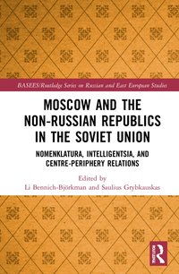 Moscow and the Non-Russian Republics in the Soviet Union