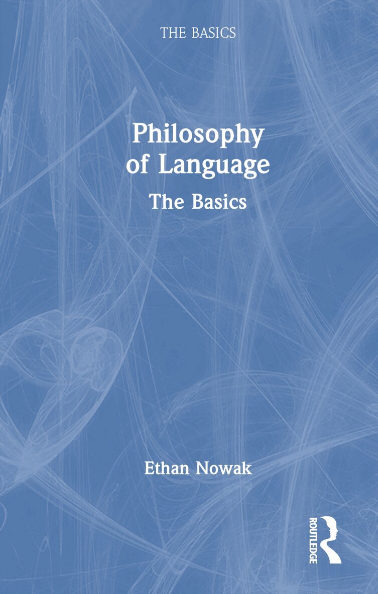 Ethan Nowak - Philosophy of Language: The Basics, Inbunden