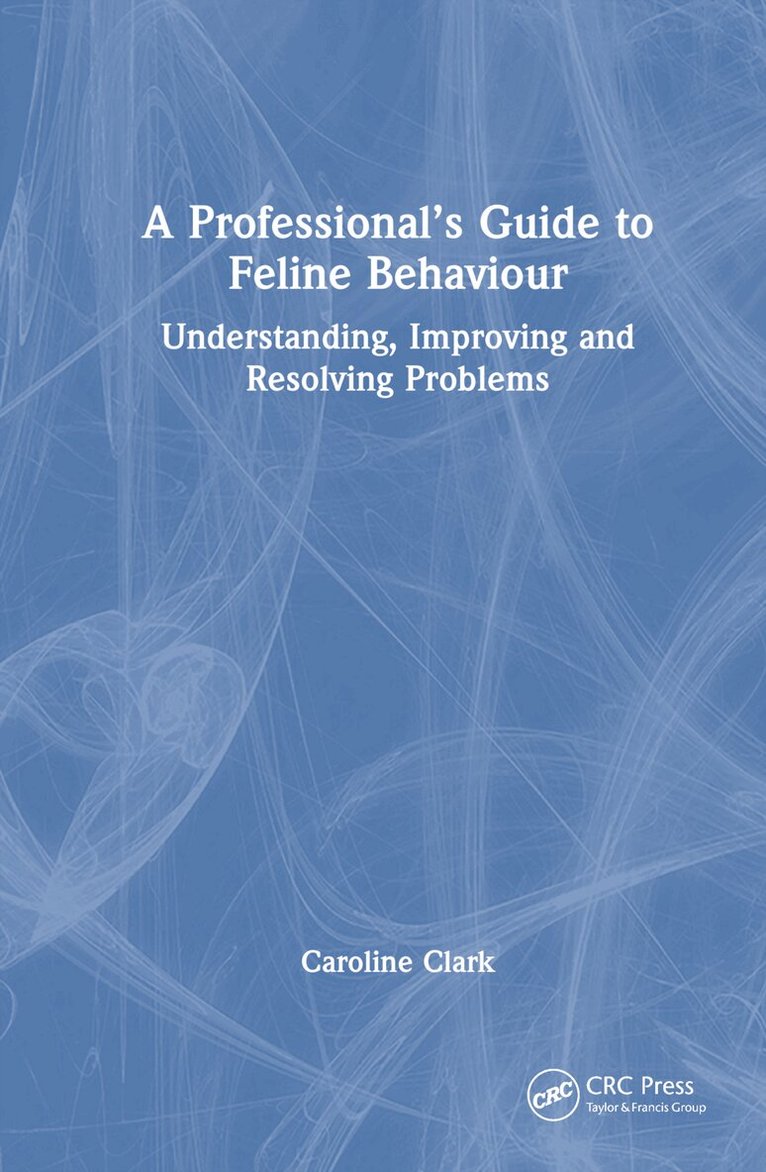 Caroline Clark - Professional’s Guide to Feline Behaviour, Inbunden. Tillgänglighet: Lägg i varukorg