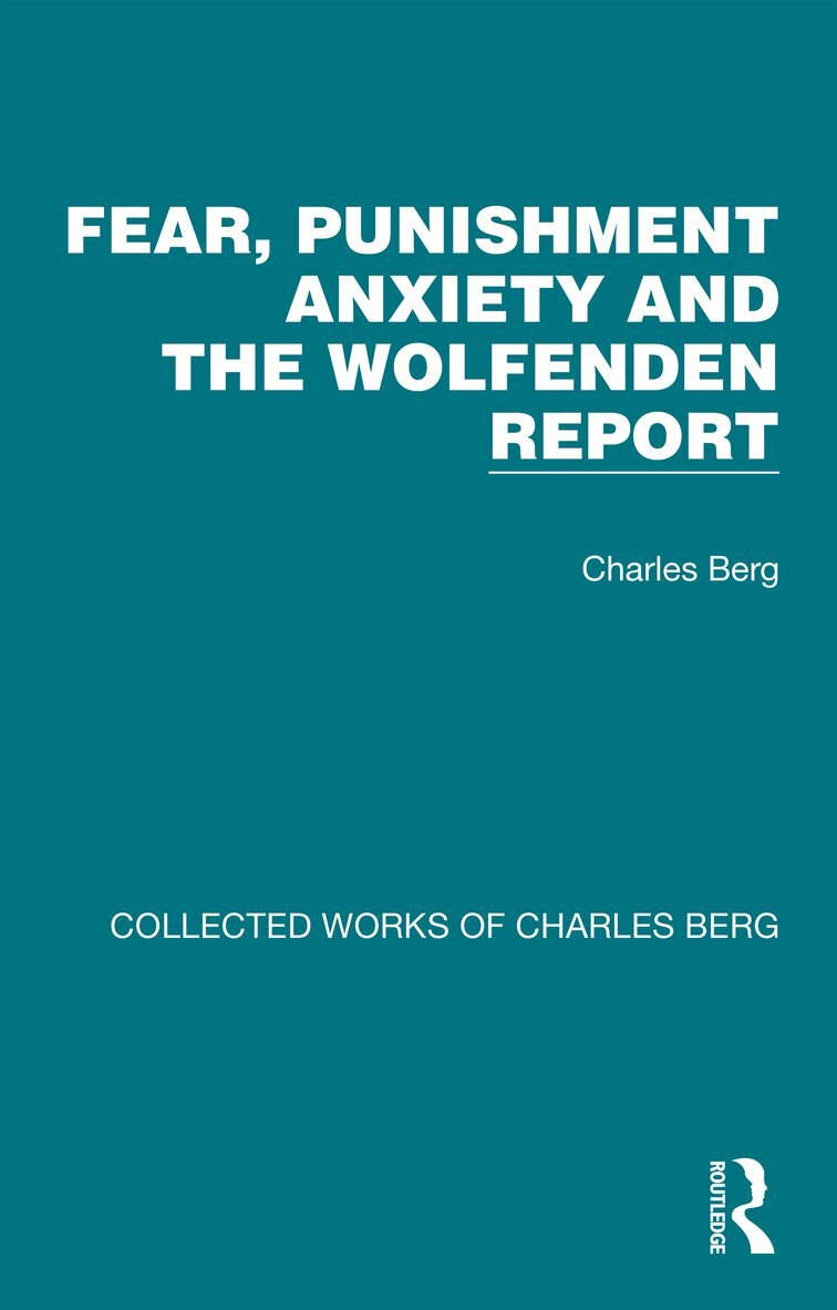 Charles Berg - Fear, Punishment Anxiety and the Wolfenden Report, Häftad