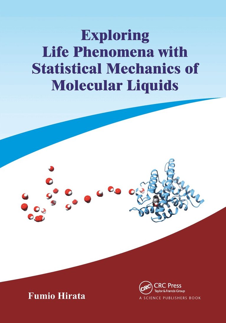 Fumio Hirata - Exploring Life Phenomena with Statistical Mechanics of Molecular Liquids, Häftad
