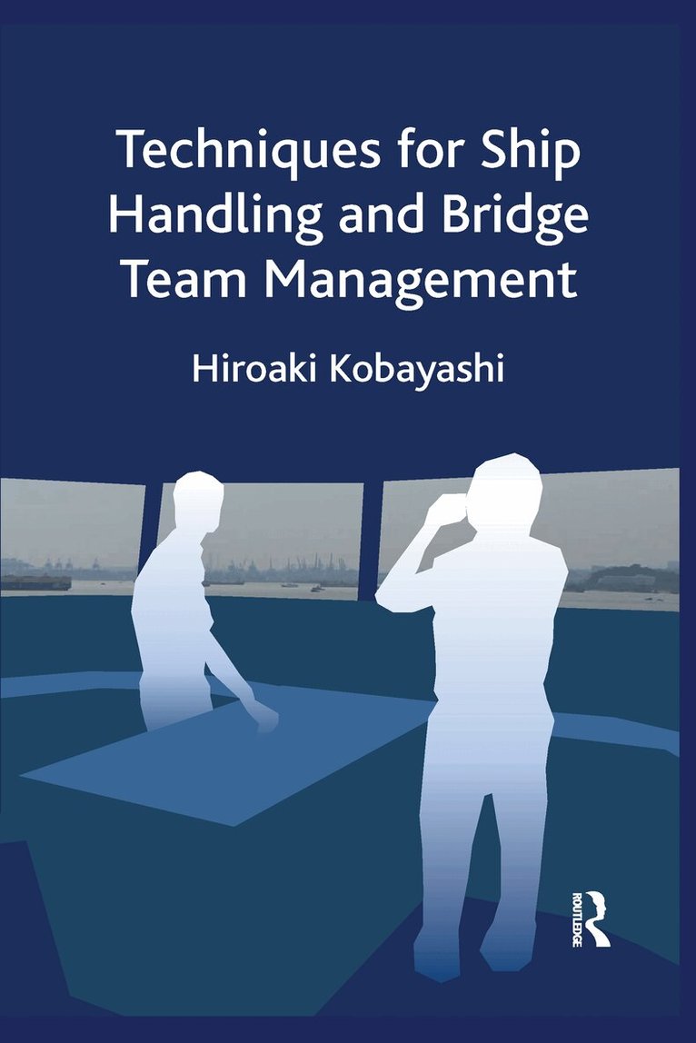 Hiroaki Kobayashi - Techniques for Ship Handling and Bridge Team Management, Häftad