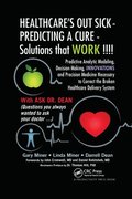 HEALTHCARE's OUT SICK - PREDICTING A CURE - Solutions that WORK !!!!
