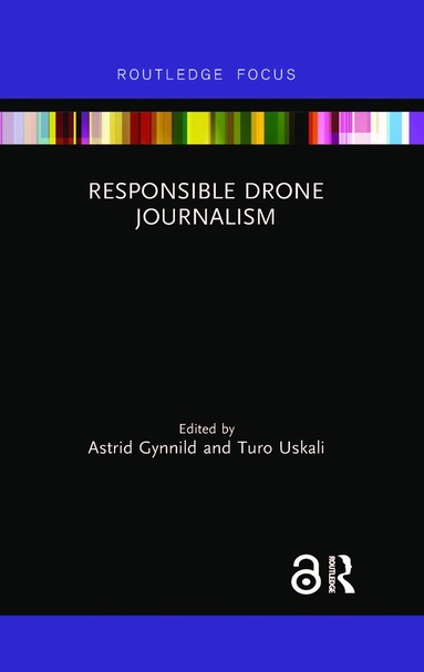 Responsible Drone Journalism av Astrid Gynnild, Turo Uskali