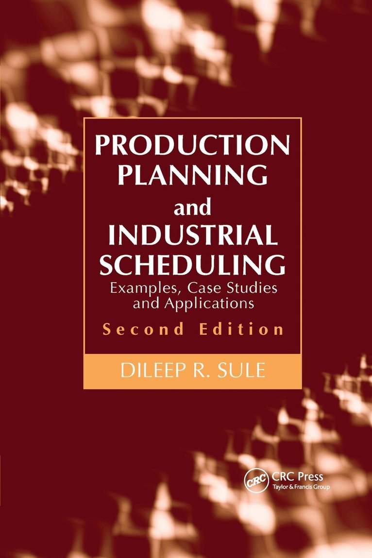Dileep R. Sule - Production Planning and Industrial Scheduling, Häftad. Tillgänglighet: Lägg i varukorg