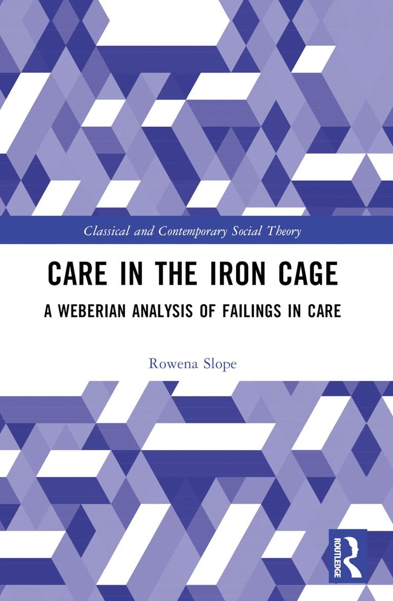 Rowena Slope - Care in the Iron Cage, Häftad. Tillgänglighet: Lägg i varukorg