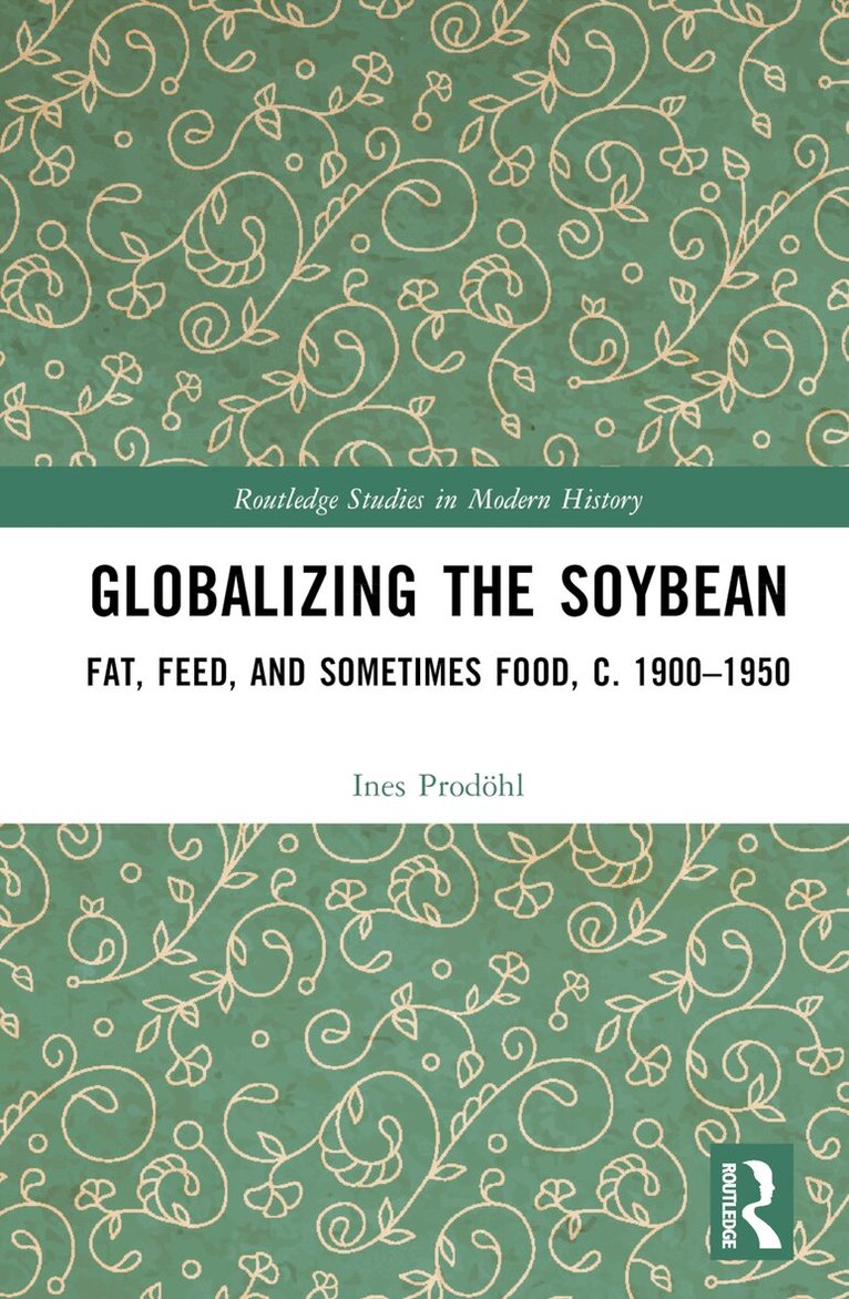 Ines Prodöhl - Globalizing the Soybean, Inbunden