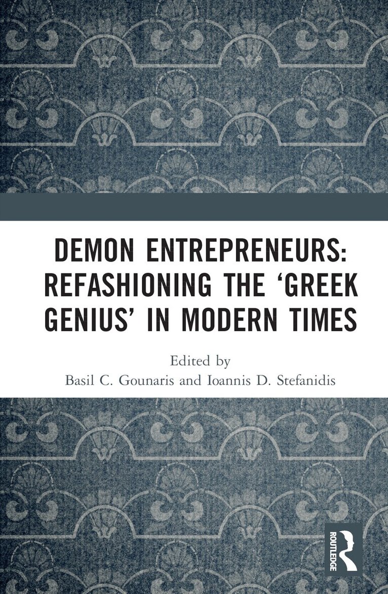 Basil C. Gounaris, Ioannis D. Stefanidis - Demon Entrepreneurs: Refashioning the ‘Greek Genius’ in Modern Times, Inbunden. Tillgänglighet: Lägg i varukorg