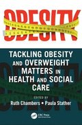 Tackling Obesity and Overweight Matters in Health and Social Care