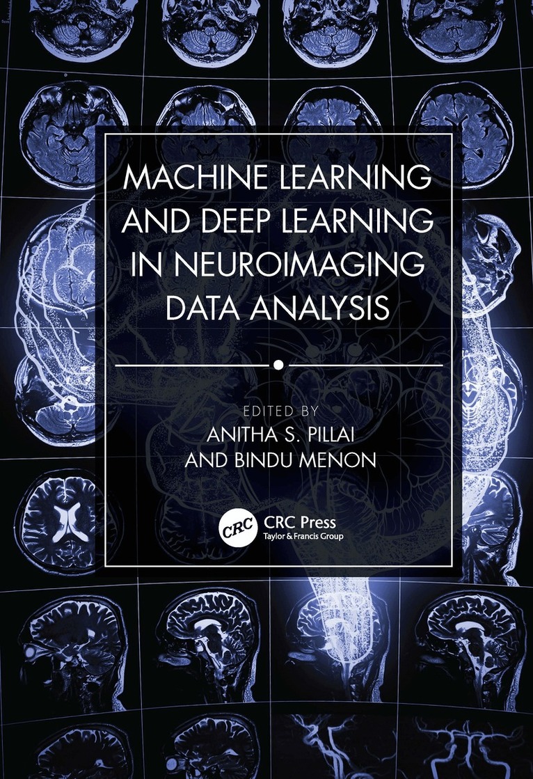 Anitha S. Pillai, Bindu Menon - Machine Learning and Deep Learning in Neuroimaging Data Analysis, Inbunden