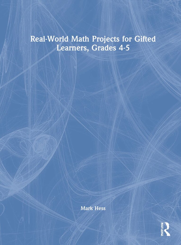 Mark Hess - Real-World Math Projects for Gifted Learners, Grades 4-5, Inbunden