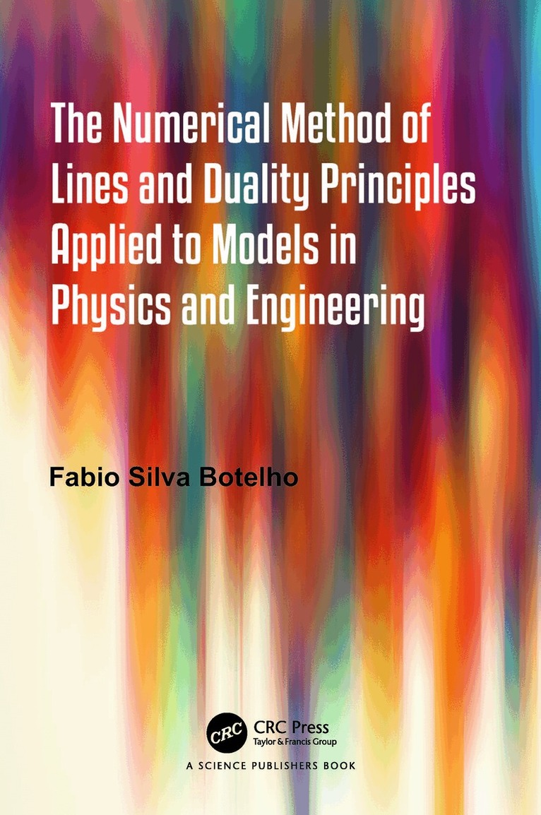 Fabio Silva Botelho - Numerical Method of Lines and Duality Principles Applied to Models in Physics and Engineering, Häftad. Tillgänglighet: Lägg i varukorg