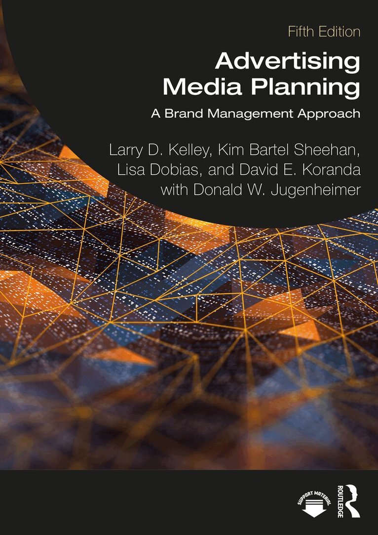 Larry D. Kelley, Kim Bartel Sheehan, Lisa Dobias, David E. Koranda, Donald W. Jugenheimer - Advertising Media Planning, Häftad