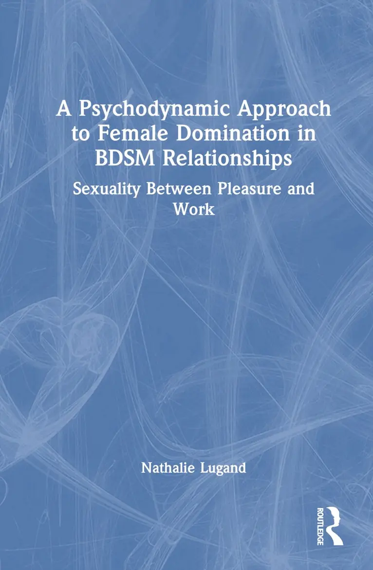 Nathalie Lugand - Psychodynamic Approach to Female Domination in BDSM Relationships, Inbunden. Tillgänglighet: Lägg i varukorg