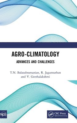 T.N. Balasubramanian, R. Jagannathan, V. Geethalakshmi - Agro-Climatology, Inbunden