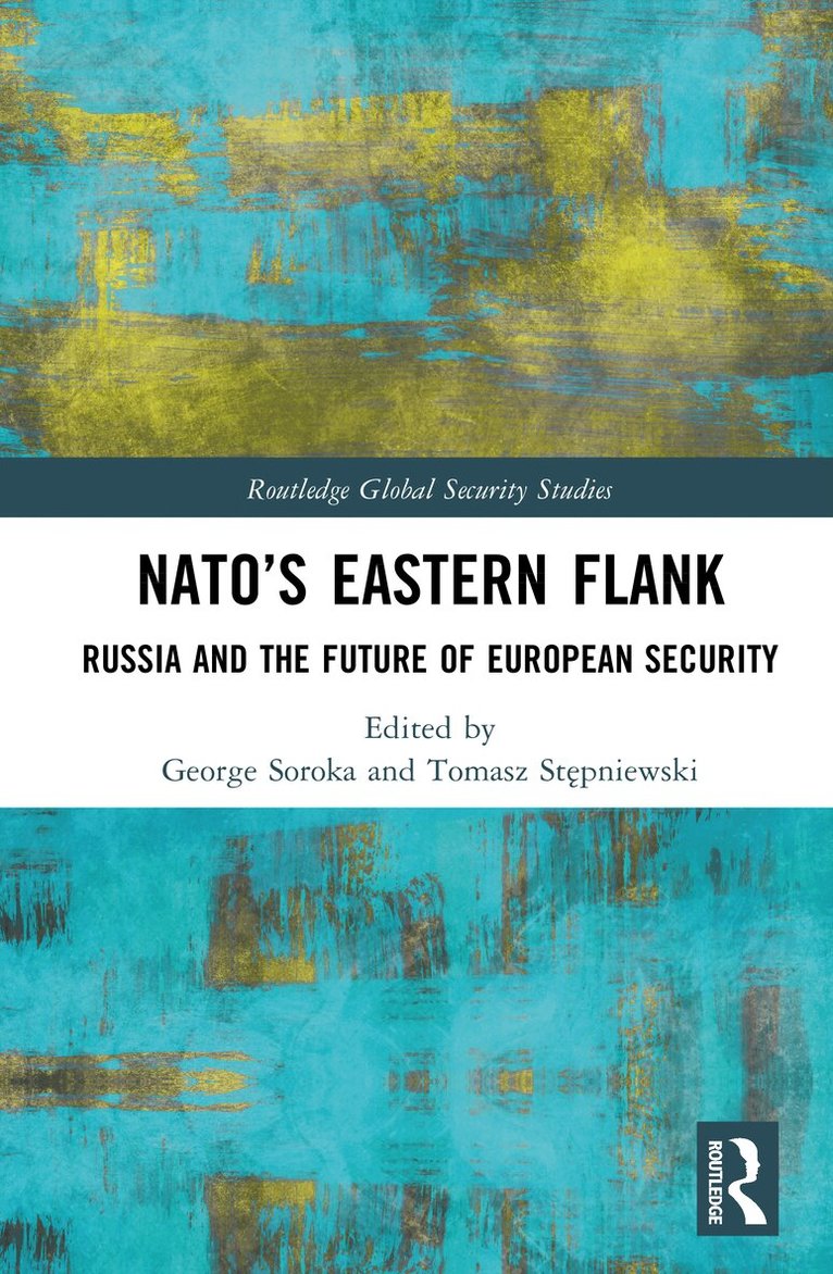 George Soroka, Tomasz Stępniewski - NATO’s Eastern Flank, Inbunden