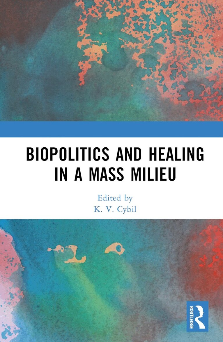K. V. Cybil - Biopolitics and Healing in a Mass Milieu, Inbunden