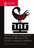 Routledge Handbook of Research Methods in the Study of Indigenous Religions