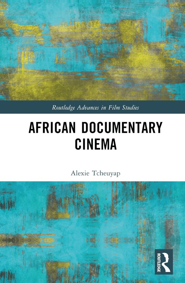 Alexie Tcheuyap - African Documentary Cinema, Inbunden
