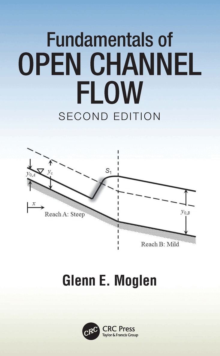 Glenn E. Moglen - Fundamentals of Open Channel Flow, Häftad. Tillgänglighet: Lägg i varukorg