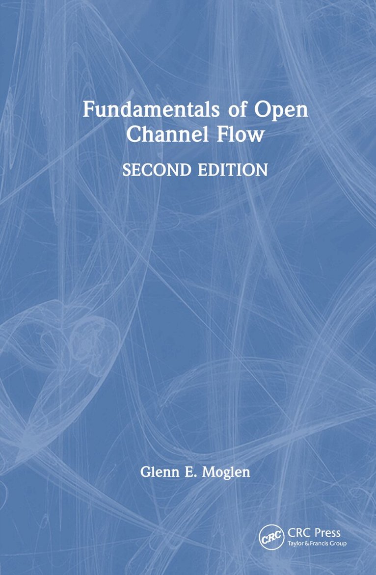 Glenn E. Moglen - Fundamentals of Open Channel Flow, Inbunden. Tillgänglighet: Lägg i varukorg