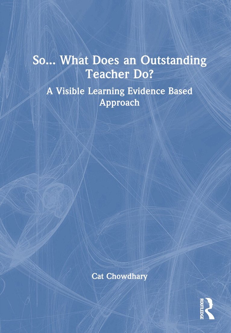 Cat Chowdhary - So... What Does an Outstanding Teacher Do?, Inbunden