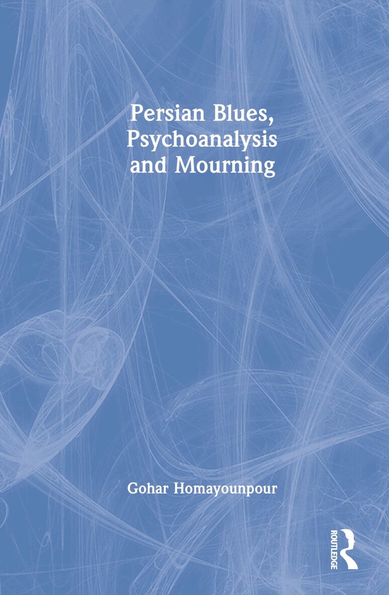 Gohar Homayounpour - Persian Blues, Psychoanalysis and Mourning, Inbunden. Tillgänglighet: Lägg i varukorg