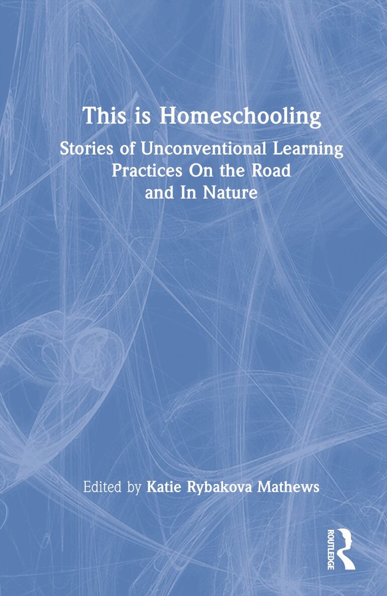 Katie Rybakova Mathews - This is Homeschooling, Inbunden
