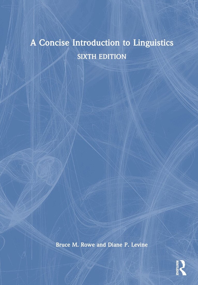 Bruce M. Rowe, Diane P. Levine - Concise Introduction to Linguistics, Inbunden