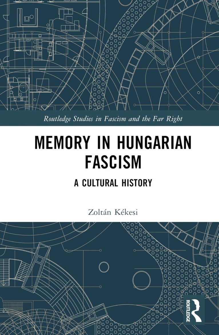 Zoltán Kékesi - Memory in Hungarian Fascism, Inbunden
