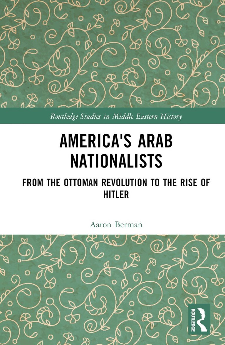 Aaron Berman - America's Arab Nationalists, Inbunden