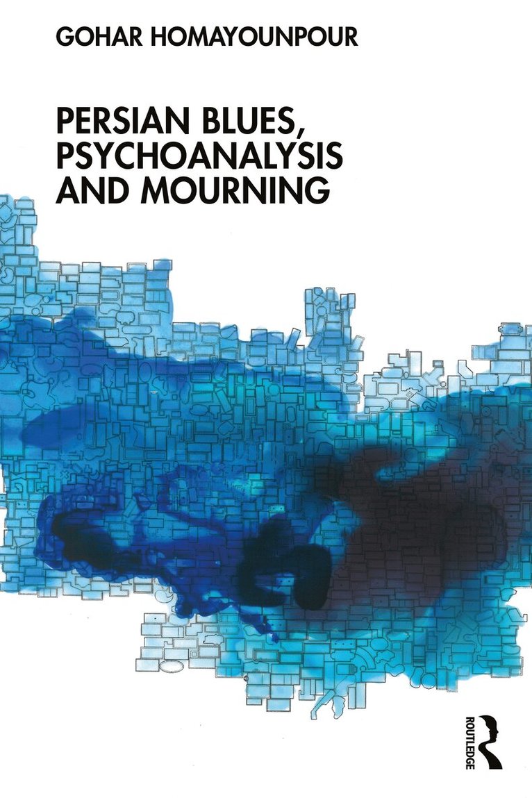 Gohar Homayounpour - Persian Blues, Psychoanalysis and Mourning, Häftad. Tillgänglighet: Lägg i varukorg