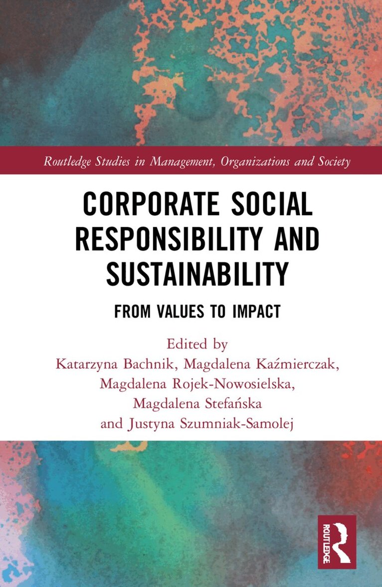 Katarzyna Bachnik, Magdalena Kaźmierczak, Magdalena Rojek-Nowosielska, Magdalena Stefańska, Justyna Szumniak-Samolej - Corporate Social Responsibility and Sustainability, Häftad