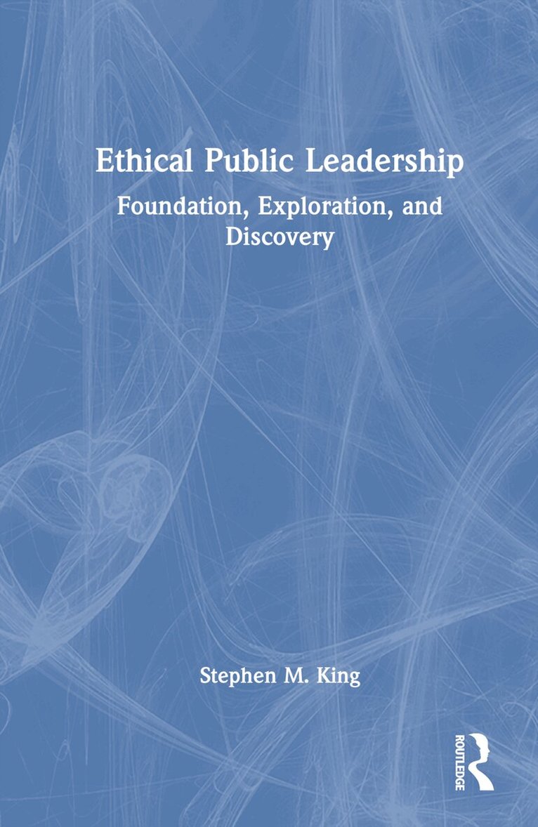 Stephen M. King - Ethical Public Leadership, Inbunden. Tillgänglighet: Lägg i varukorg