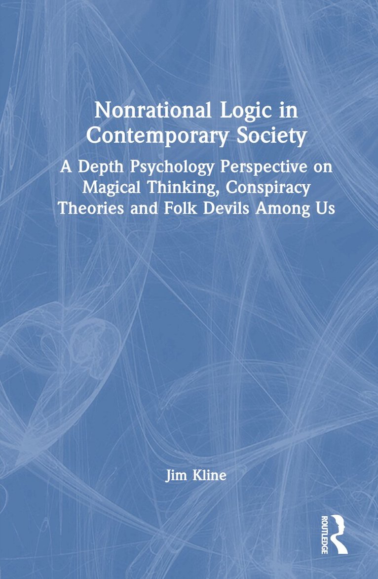 Jim Kline - Nonrational Logic in Contemporary Society, Inbunden