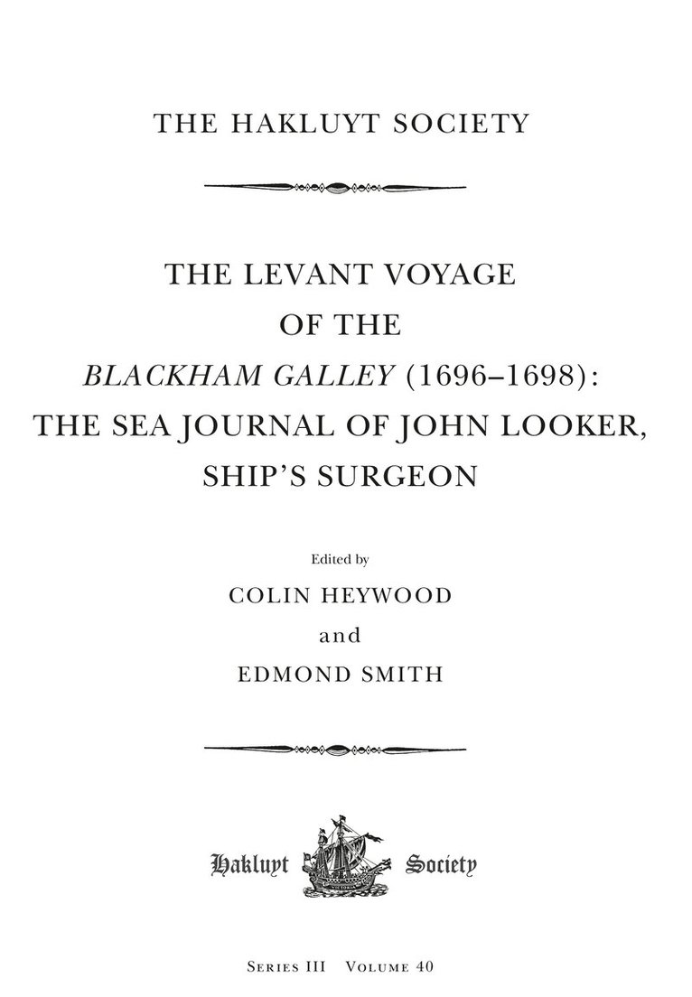 Colin Heywood, Edmond Smith - Levant Voyage of the Blackham Galley (1696-1698), Inbunden. Tillgänglighet: Tillfälligt slut