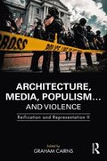 Architecture, Media, Populism and Violence