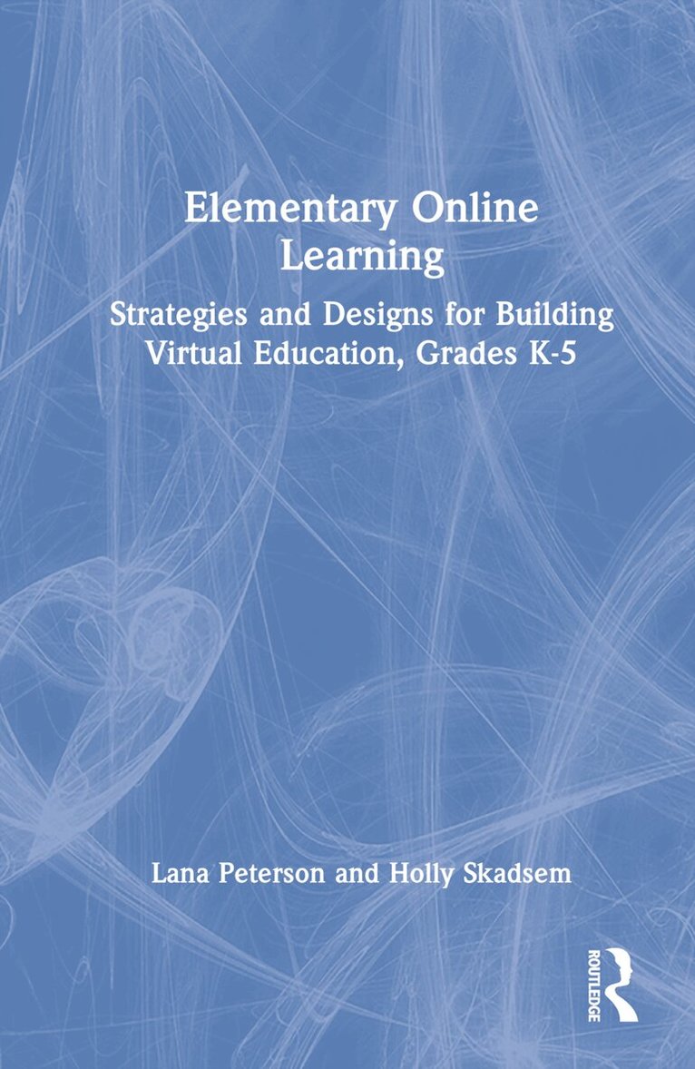 Lana Peterson, Holly Skadsem - Elementary Online Learning, Inbunden. Tillgänglighet: Lägg i varukorg