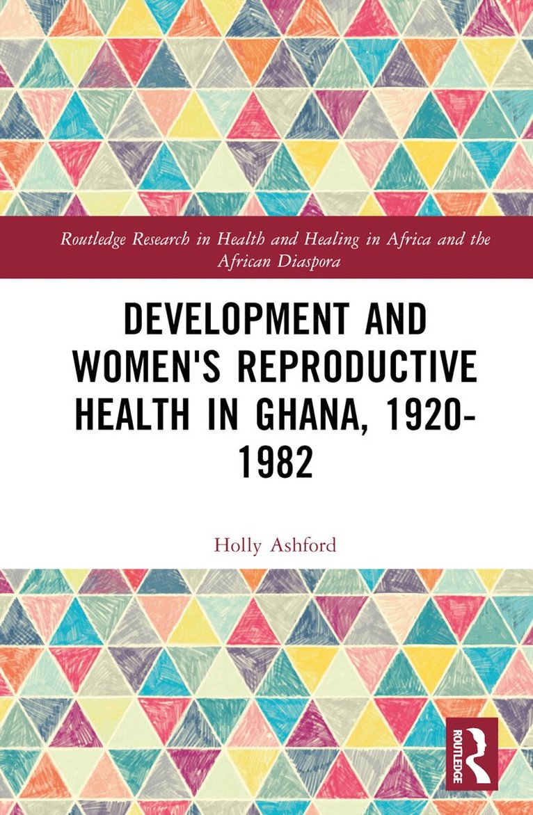 Holly Ashford - Development and Women's Reproductive Health in Ghana, 1920-1982, Inbunden. Tillgänglighet: Lägg i varukorg