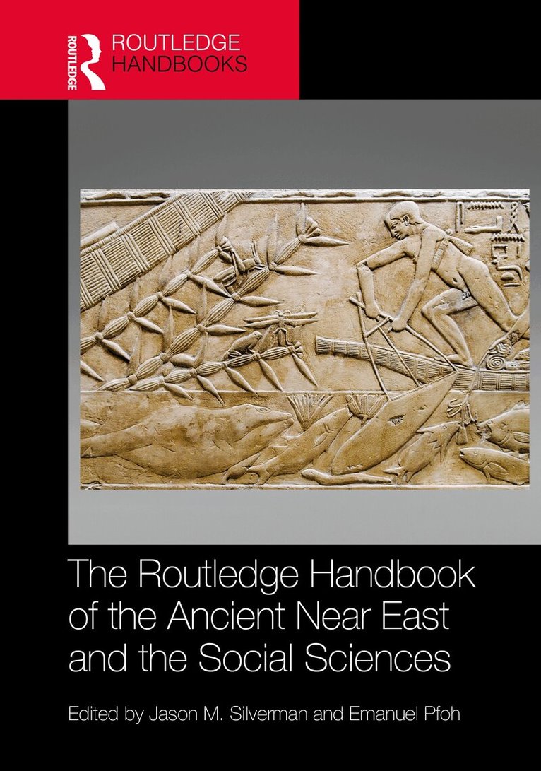 Jason M. Silverman, Emanuel Pfoh - Routledge Handbook of the Ancient Near East and the Social Sciences, Inbunden