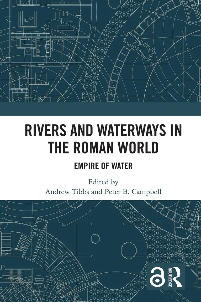 Andrew Tibbs, Peter B. Campbell - Rivers and Waterways in the Roman World, Inbunden. Tillgänglighet: Lägg i varukorg