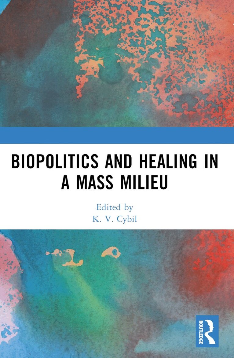 K. V. Cybil - Biopolitics and Healing in a Mass Milieu, Häftad