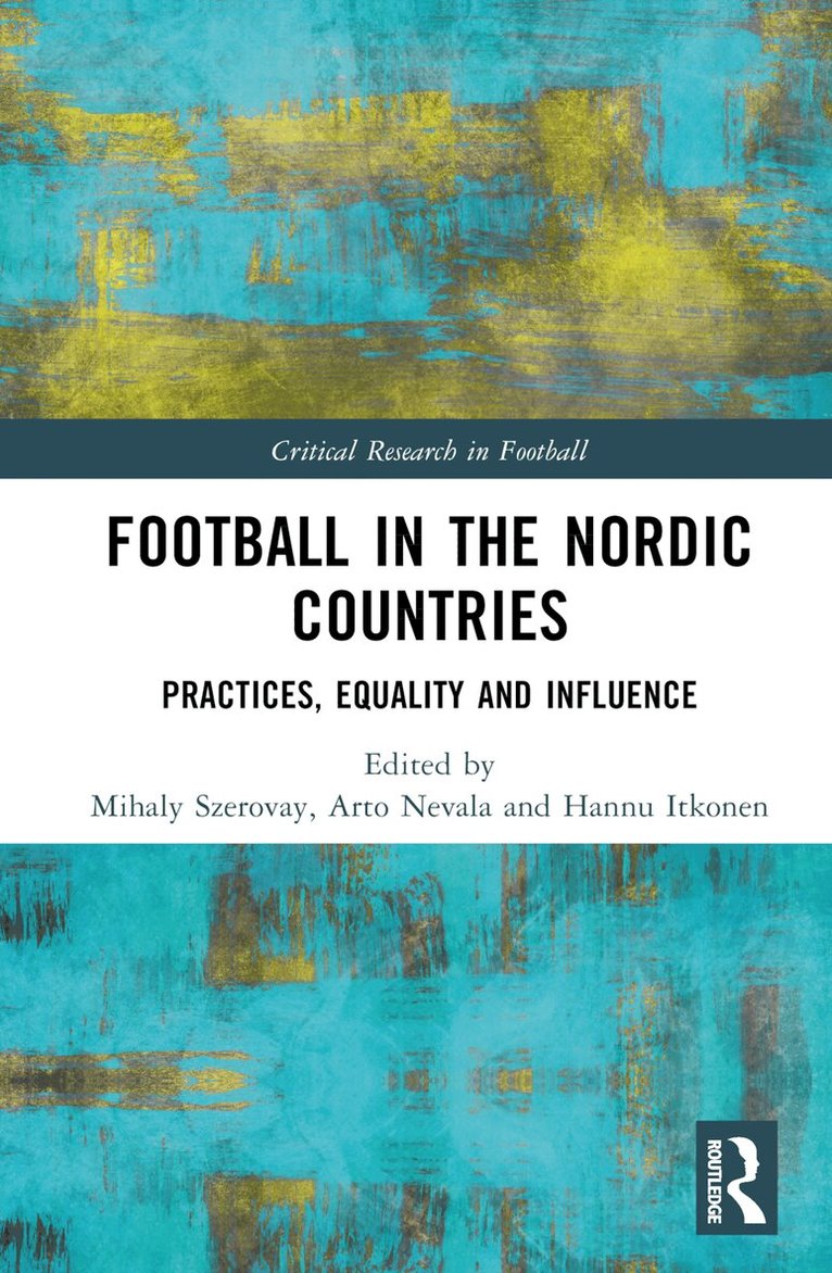 Mihaly Szerovay, Arto Nevala, Hannu Itkonen - Football in the Nordic Countries, Inbunden. Tillgänglighet: Lägg i varukorg