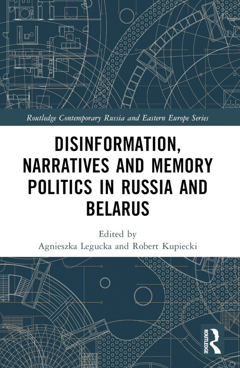 Agnieszka Legucka, Robert Kupiecki - Disinformation, Narratives and Memory Politics in Russia and Belarus, Häftad
