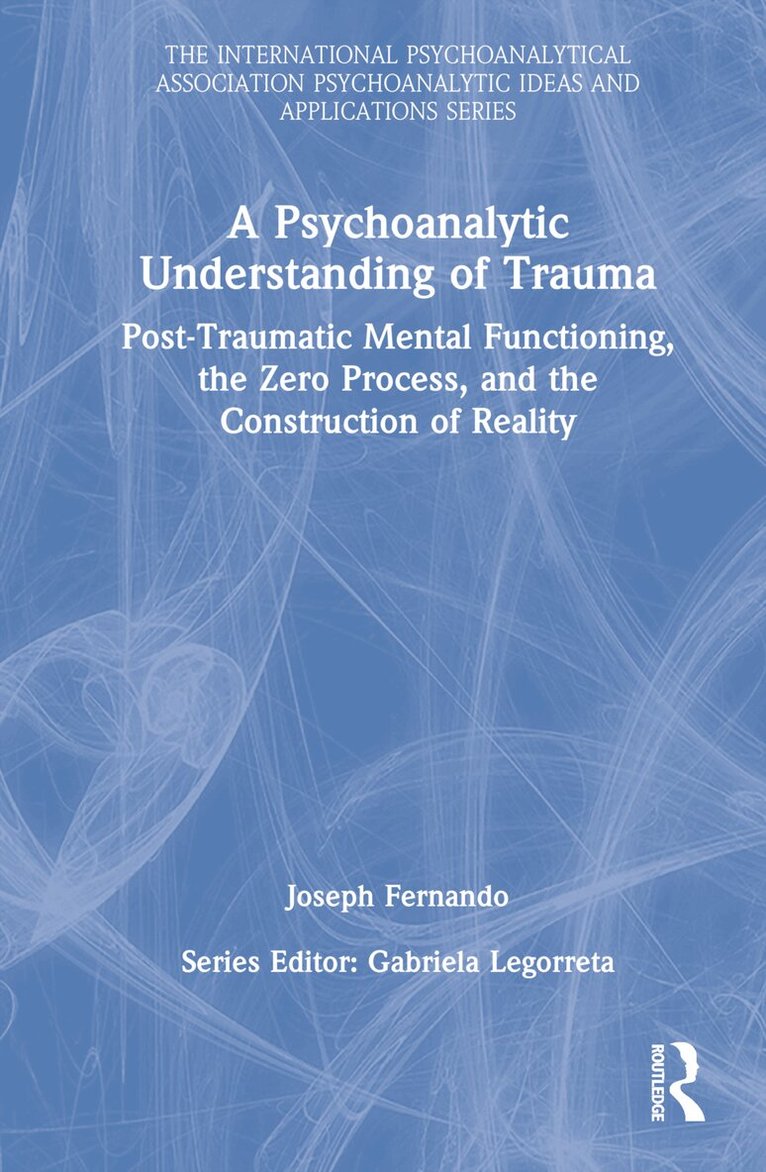 Joseph Fernando - Psychoanalytic Understanding of Trauma, Inbunden. Tillgänglighet: Lägg i varukorg