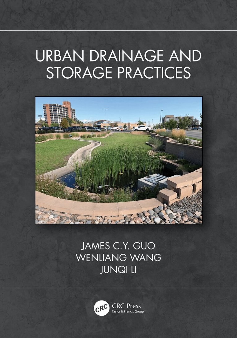 James C.Y. Guo, Wenliang Wang, Junqi Li - Urban Drainage and Storage Practices, Häftad. Tillgänglighet: Lägg i varukorg